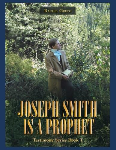 Joseph Smith Is a Prophet: Testimony Series Book 1