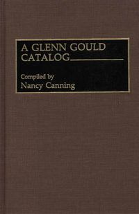 Cover image for A Glenn Gould Catalog