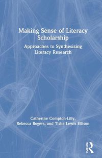 Cover image for Making Sense of Literacy Scholarship: Approaches to Synthesizing Literacy Research