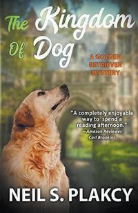 Cover image for The Kingdom of Dog (Cozy Dog Mystery): #2 in the golden retriever mystery series (Golden Retriever Mysteries)