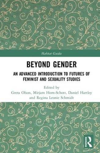 Beyond Gender: An Advanced Introduction to Futures of Feminist and Sexuality Studies