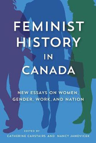 Cover image for Feminist History in Canada: New Essays on Women, Gender, Work, and Nation