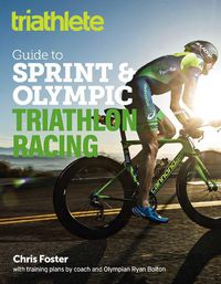 Cover image for The Triathlete Guide to Sprint and Olympic Triathlon Racing