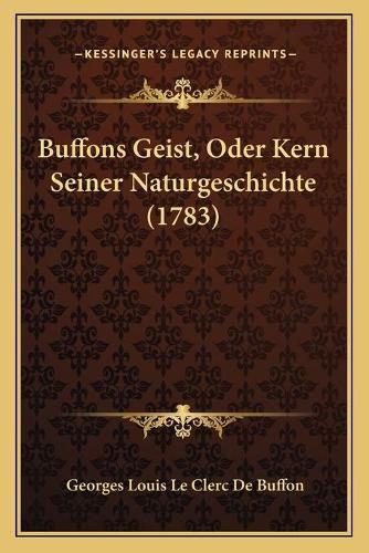 Buffons Geist, Oder Kern Seiner Naturgeschichte (1783)