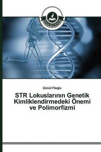 Cover image for STR Lokuslar&#305;n&#305;n Genetik Kimliklendirmedeki OEnemi ve Polimorfizmi