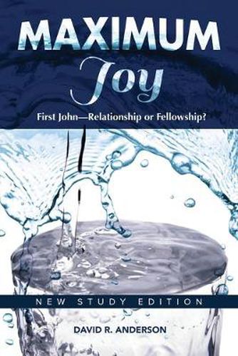 Cover image for Maximum Joy: 1 John - Relationship or Fellowship?