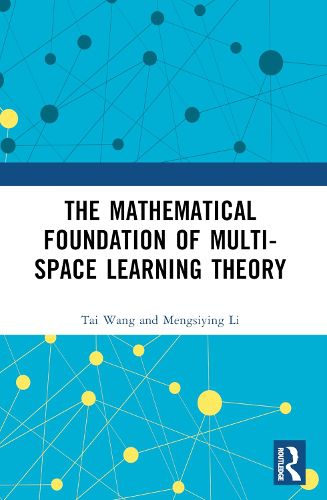 Cover image for The Mathematical Foundation of Multi-Space Learning Theory