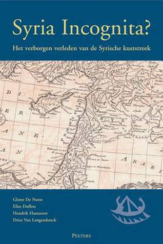 Cover image for Syria Incognita?: Het Verborgen Verleden Van De Syrische Kuststreek