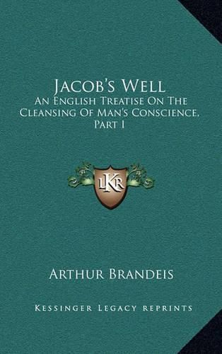 Jacob's Well: An English Treatise on the Cleansing of Man's Conscience, Part I