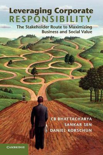 Cover image for Leveraging Corporate Responsibility: The Stakeholder Route to Maximizing Business and Social Value