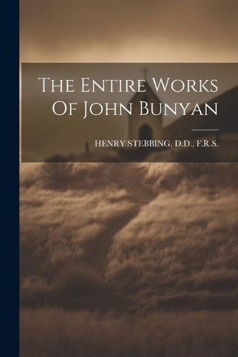 The Entire Works Of John Bunyan