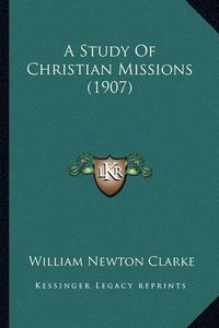 Cover image for A Study of Christian Missions (1907)