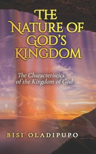 Cover image for The Nature of God's Kingdom: The Characteristics of the Kingdom of God