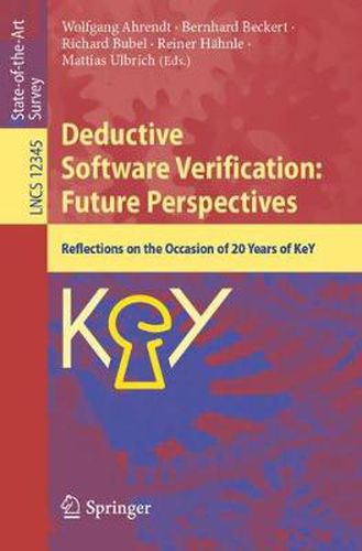 Cover image for Deductive Software Verification: Future Perspectives: Reflections on the Occasion of 20 Years of KeY