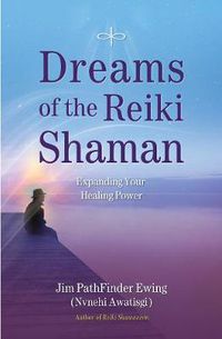 Cover image for Dreams of the Reiki Shaman: Expanding Your Healing Power