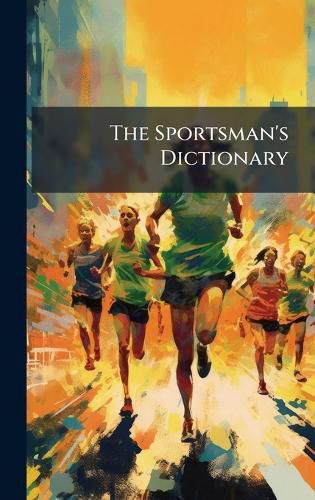 Cover image for The Sportsman's Dictionary