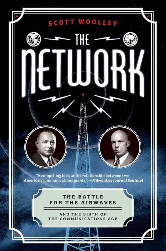 Cover image for The Network: The Battle for the Airwaves and the Birth of the Communications Age