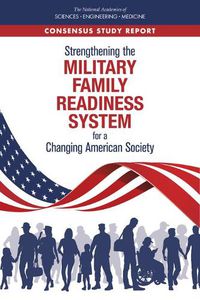 Cover image for Strengthening the Military Family Readiness System for a Changing American Society