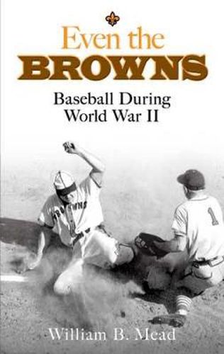 Cover image for Even the Browns: Baseball During World War II