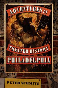 Cover image for Adventures in Theater History: Philadelphia