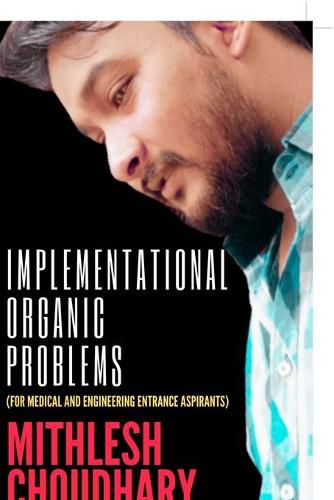 Cover image for Implementational Organic Problems: (For Medical and Engineering Entrance Aspirants)