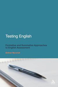 Cover image for Testing English: Formative and Summative Approaches to English Assessment