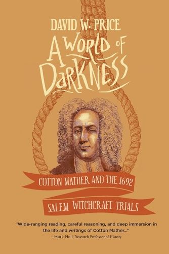 Cover image for A World of Darkness: Cotton Mather and the 1692 Salem Witchcraft Trials