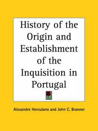 Cover image for History of the Origin and Establishment of the Inquisition in Portugal (1926)