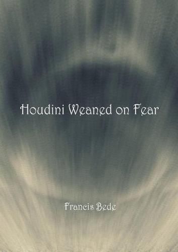 Cover image for Houdini Weaned on Fear - poems