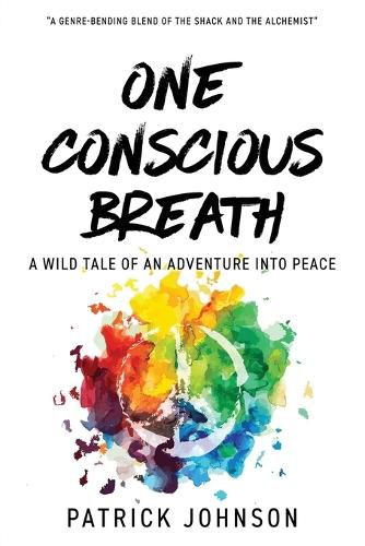 Cover image for One Conscious Breath: A wild tale of an adventure into peace