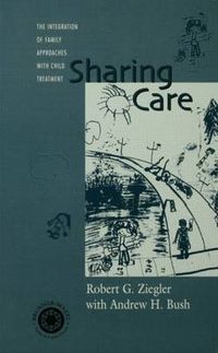 Cover image for Sharing Care: The Integration of Family Approaches with Child Treatment