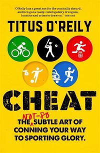 Cover image for Cheat: The not-so-subtle art of conning your way to sporting glory