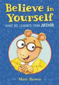 Cover image for Believe in Yourself: What We Learned from Arthur