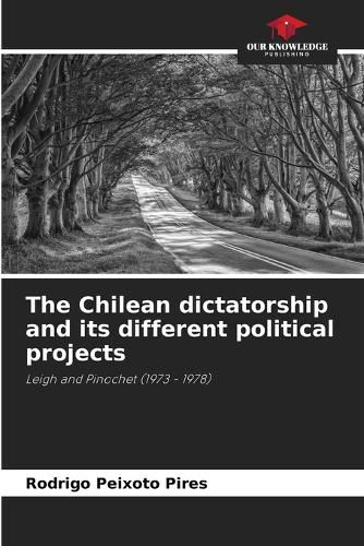 Cover image for The Chilean dictatorship and its different political projects