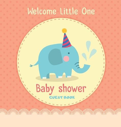 Cover image for Baby Shower Guest Book: Welcome Little One Elephant Boy Alternative Theme, Wishes to Baby and Advice for Parents, Guests Sign in Personalized with Address Space, Gift Log, Keepsake Photo Pages