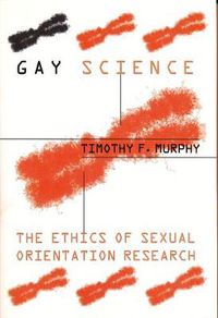 Cover image for Gay Science: The Ethics of Sexual Orientation Research