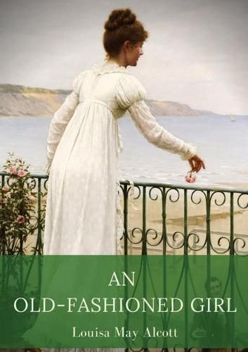 An Old-Fashioned Girl: a novel by Louisa May Alcott first published in 1869, serialised in the Merry's Museum magazine between July and August 1869, and the basis of a 1949 musical film starring Gloria Jean as Polly
