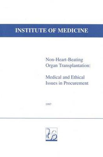 Non-Heart-Beating Organ Transplantation: Medical and Ethical Issues in Procurement