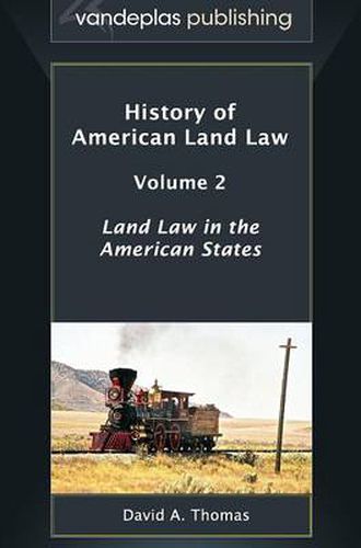 Cover image for History of American Land Law - Volume 2: Land Law in the American States