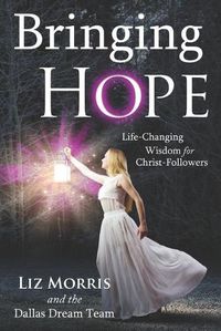 Cover image for Bringing Hope: Life-Changing Wisdom for Christ-Followers