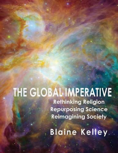 Cover image for The Global Imperative: Rethinking Religion, Repurposing Science, Reimagining