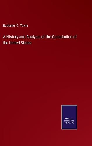 Cover image for A History and Analysis of the Constitution of the United States