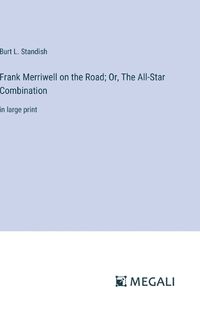 Cover image for Frank Merriwell on the Road; Or, The All-Star Combination