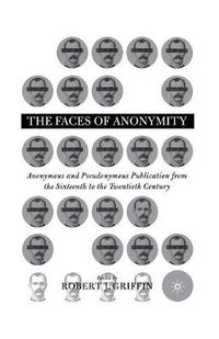 Cover image for Faces of Anonymity: Anonymous and Pseudonymous Publication, 1600-2000