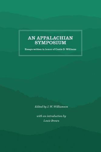 An Appalachian Symposium: Essays Written in Honor of Cratis D. Williams