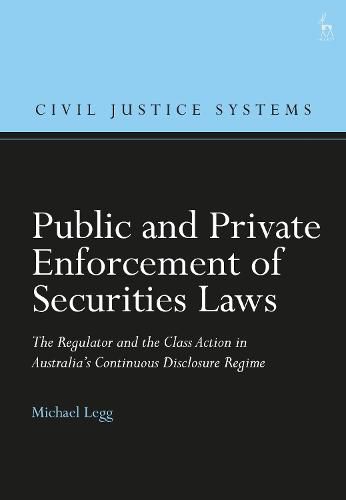 Cover image for Public and Private Enforcement of Securities Laws: The Regulator and the Class Action in Australia's Continuous Disclosure Regime