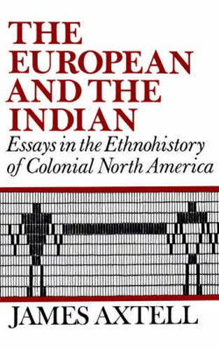 Cover image for The European and the Indian: Essays in the Ethnohistory of Colonial North America