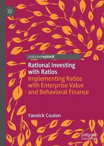 Cover image for Rational Investing with Ratios: Implementing Ratios with Enterprise Value and Behavioral Finance