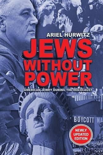 Cover image for JEWS WITHOUT POWER (Newly Updated Edition): American Jewry During The Holocaust