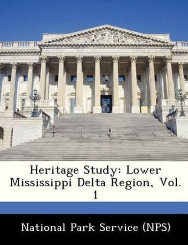 Cover image for Heritage Study: Lower Mississippi Delta Region, Vol. 1